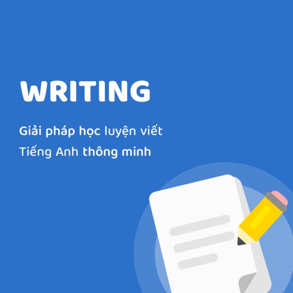 WRITING VIP: Gói luyện kỹ năng viết tiếng Anh theo phong cách học thuật